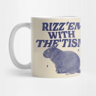 Rizz Em With The Tism Shirt, Funny Capybara Meme Mug